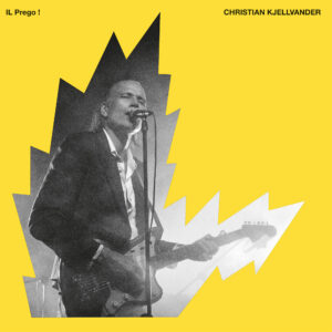 Christian Kjellvander - Il Prego (Live in Italy) - PREORDER!